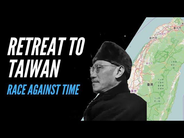 Retreat to Taiwan - A Race Against Time