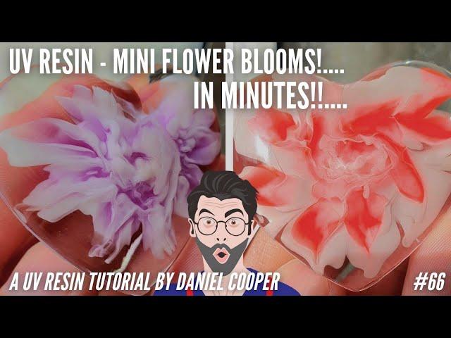 #66. Resin Flower Blooms In Less Than 10 Minutes!! A UV Resin Tutorial by Daniel Cooper