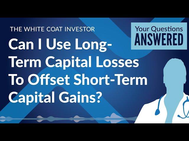 Can I Use Long-Term Capital Losses To Offset Short-Term Capital Gains?