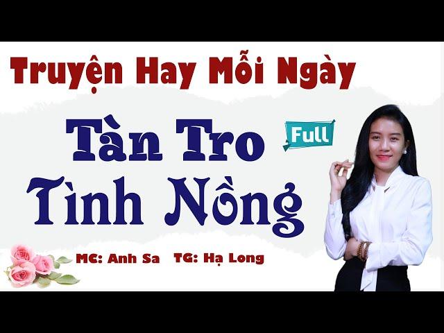 Trọn Bộ Hay Mỗi Ngày - Tàn Tro Tình Nồng - MC Anh Sa Diễn Đọc Hấp Dẫn