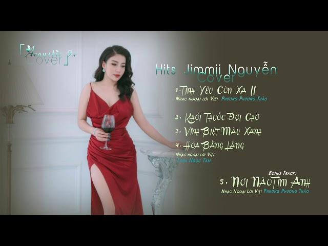 Phương Phương Thảo  Tuyển Tập Hits Jimmii Nguyễn 「Acoustic Cover」Nhạc Hoa Lời Việt