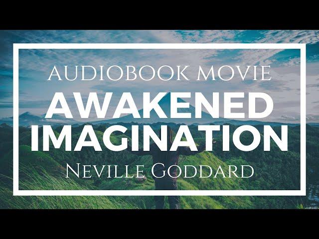 Awakened Imagination by Neville Goddard -- [Full Audiobook Movie] -- Read by Josiah Brandt