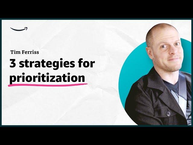 Tim Ferriss - 3 strategies for prioritization - Insights for Entrepreneurs - Amazon