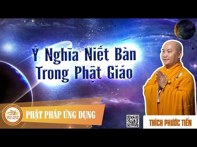 Ý Nghĩa Niết Bàn Trong Phật Giáo  - Thầy Thích Phước Tiến