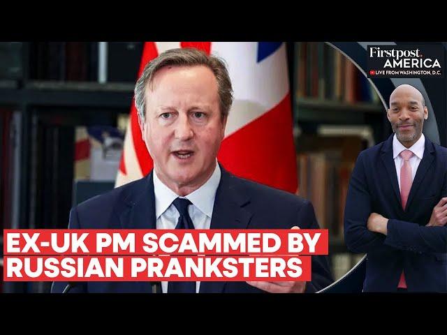 Ex-UK PM David Cameron Falls for Russian Scam, Spills Ukraine's Secrets | Firstpost America