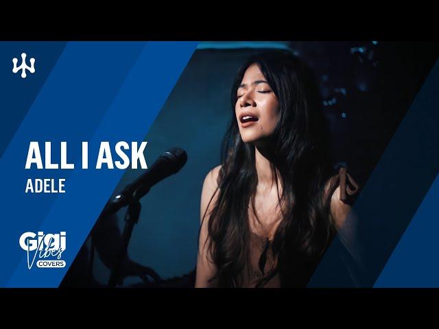 All I Ask • Adele | Gigi De Lana • Jon