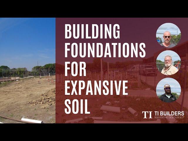 Building a Foundation to Stand the Test of Expansive Soil