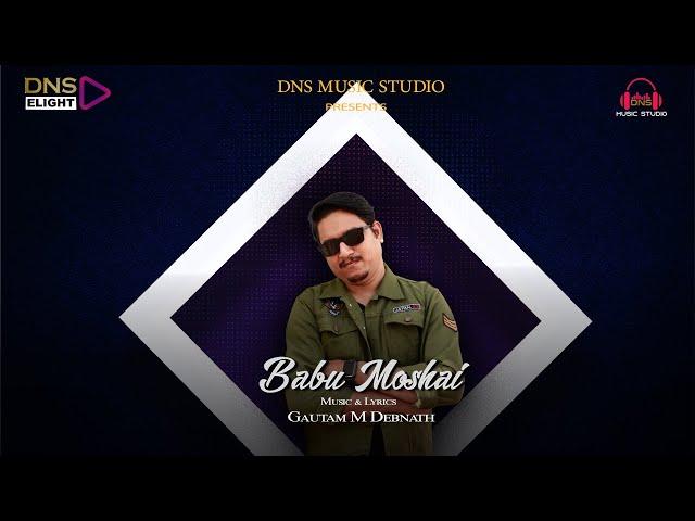 GAUTAM - BABU MOSHAI (OFFICIAL MUSIC VIDEO) | DNS MUSIC STUDIO ORIGINALS