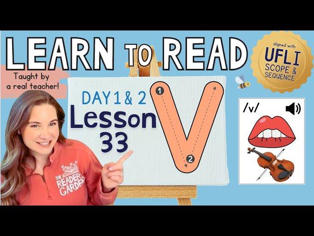  Lesson 33: V /v/ | Day 1 & 2  | LEARN to READ! |  Aligned with UFLI Scope & Sequence