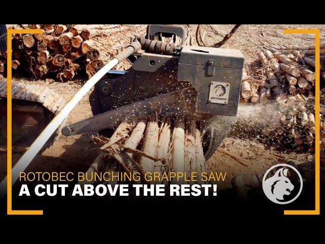 ROTOBEC BUNCHING GRAPPLE SAW: A CUT ABOVE THE REST