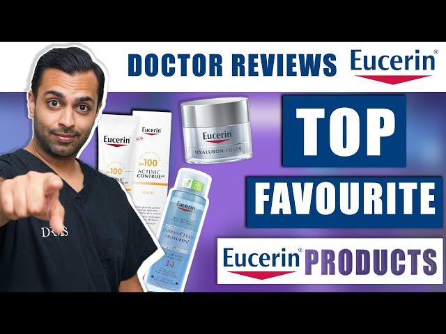 Dr. Somji's Favourite Eucerin Skincare Products | The Best Eucerin Products by Dr. Solomon