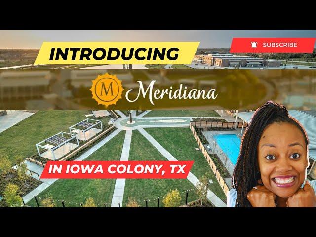 Best Areas To Live Near Houston Texas| Introducing Meridiana @ Iowa Colony #realestate #texasliving