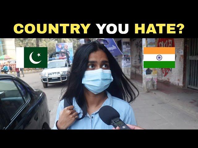 Which Country do you HATE most? INDIA or PAKISTAN?