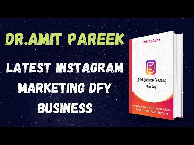 Dr Amit Pareek - Latest Instagram Marketing DFY Business