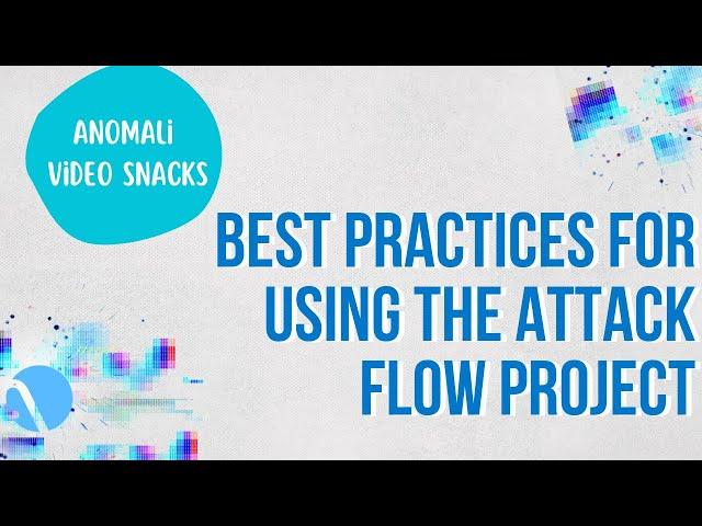 Best Practices for Using the Attack Flow Project