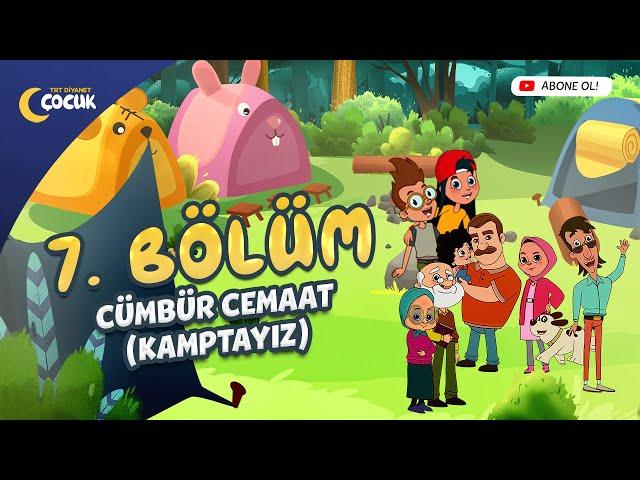 Cümbür Cemaat Kamptayız - 7. Bölüm