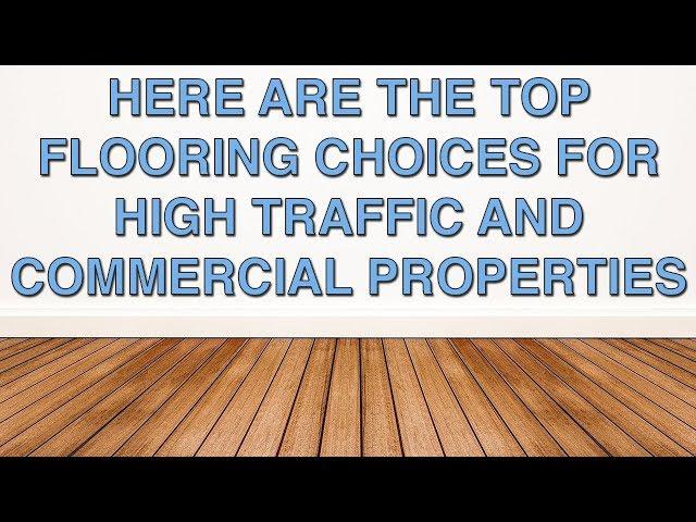 Here Are The Top Flooring Choices For High Traffic and Commercial Properties | Chestnut Flooring