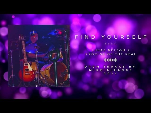 Find Yourself · Lukas Nelson & Promise of the Real (Drums tracks by Mike Allange).