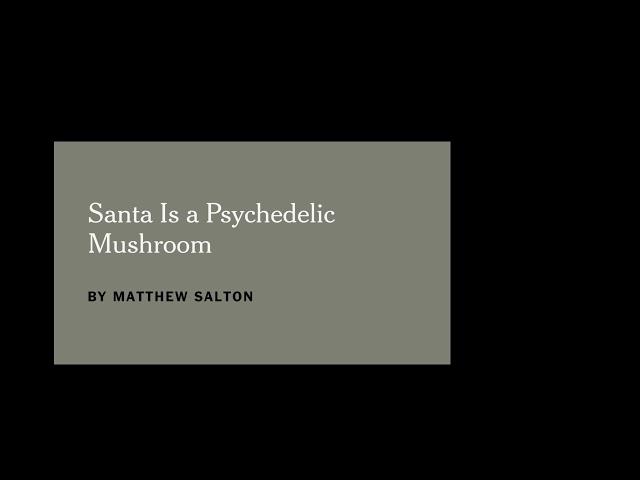 Santa is a Psychedelic Mushroom