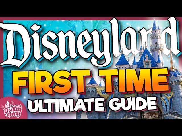 First Time to Disneyland Ultimate Guide | EVERYTHING You Need to Know