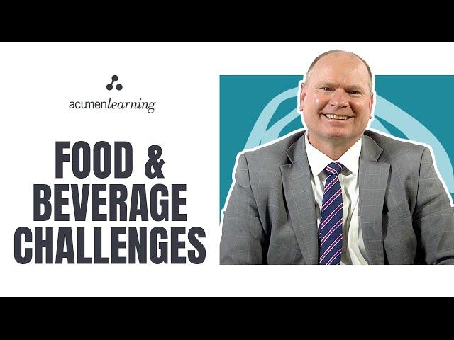 Food & Beverage Challenges | Business acumen for the food and beverage industry