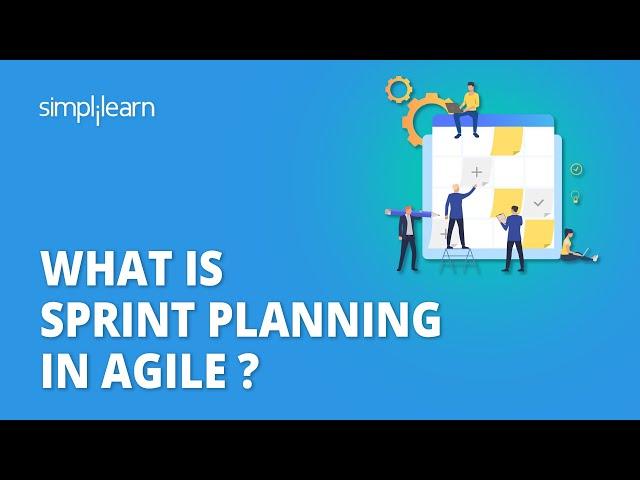 What Is Sprint Planning in Agile ? | Sprint Planning Meeting in Agile Explained | Simplilearn