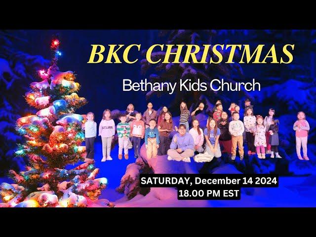 Bethany Kids Church - BKC Christmas Celebration 14 December 2024 6PM