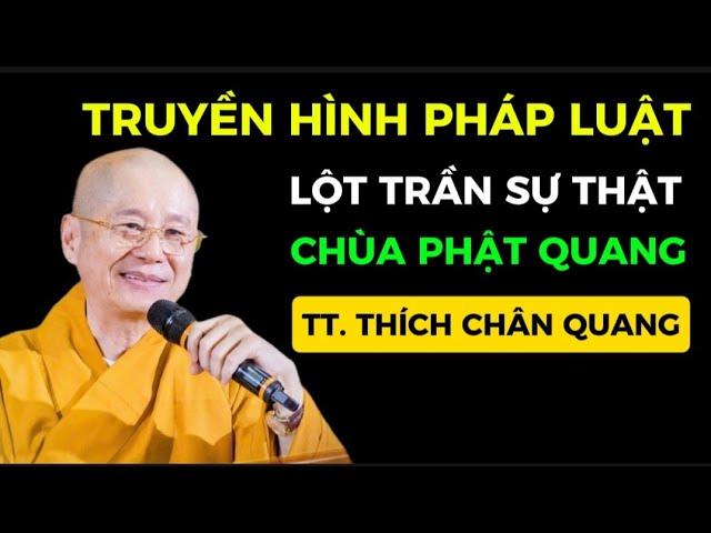 Truyền Hình Pháp Luật / Lột Trần Sự Thật về Ông TT Thích Chân Quang