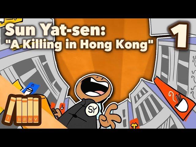Sun Yat-sen - A Killing in Hong Kong - Part 1 - Extra History