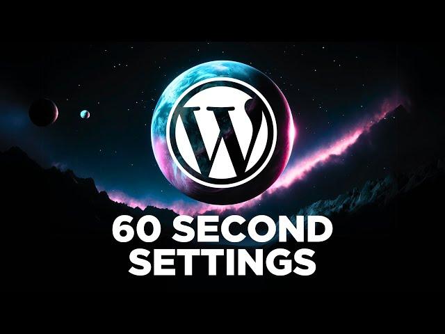 WordPress Settings in 60 Seconds