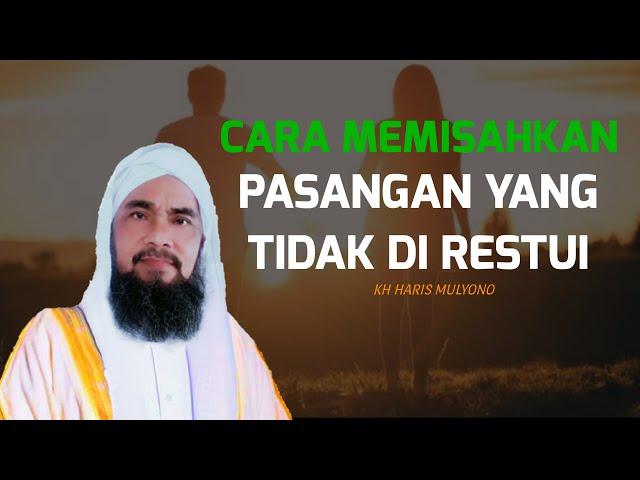 CARA MEMISAHKAN PASANGAN YANG TIDAK DI RESTUI