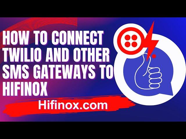 How To Connect Twilio And Other SMS Gateways To Hifinox