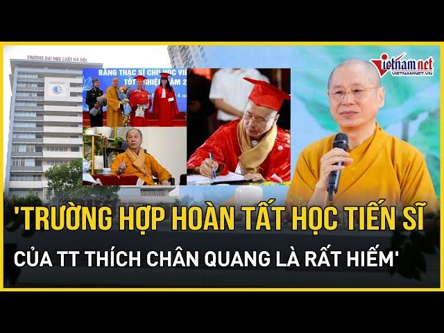 "Trường hợp hoàn tất học tiến sĩ của Thượng tọa Thích Chân Quang là rất hiếm" | Báo VietNamNet