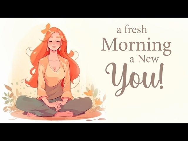 A Fresh Morning a  New You!  5 Minute Guided Meditation