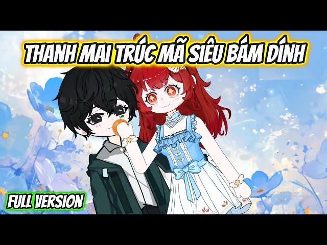 Thanh Mai Trúc Mã Siêu Bám Dính Full Version | KK VietSub