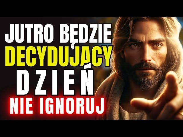 JUTRO BĘDZIE DECYDUJĄCY DZIEŃ! NIE IGNORUJ TEJ WIADOMOŚCI |  WIADOMOŚĆ OD BOGA DLA CIEBIE