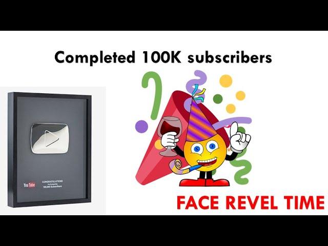 Completed 100K subscribers | FACE REVEAL TIME