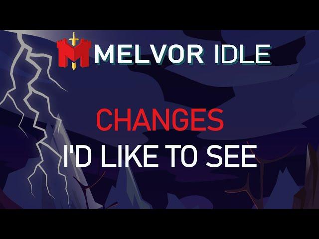 Changes I'd Like To See | Melvor Idle