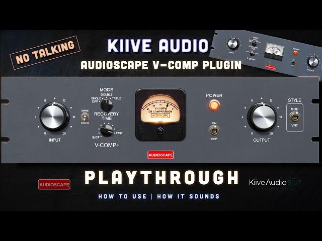 Kiive Audio - AudioScape Vari-MU Compressor - Playthrough (no talking) | More real than recreated?