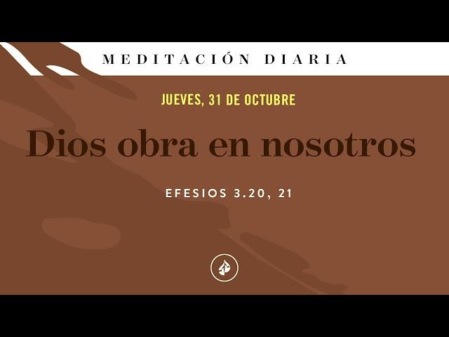 Dios obra en nosotros – Meditación Diaria