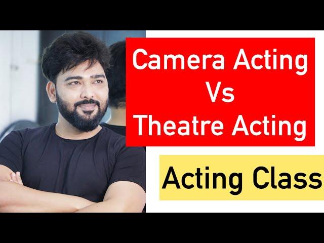 Camera acting vs Theatre Acting - Acting Class by Vinay Shakya