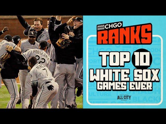 Top 10 Chicago White Sox Games of All Time | CHGO White Sox Podcast