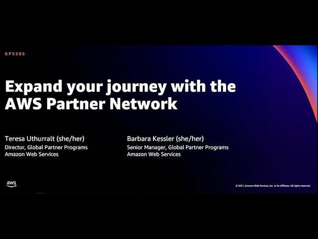 AWS re:Invent 2021 - Expand your journey with the AWS Partner Network