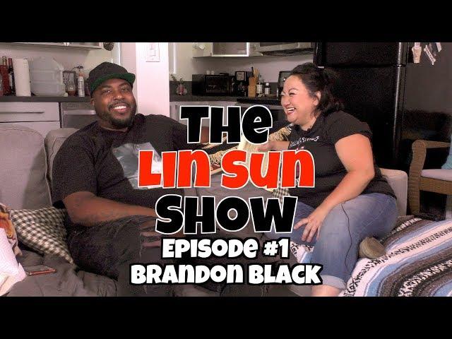 The Lin Sun Show Episode 1: Brandon Black