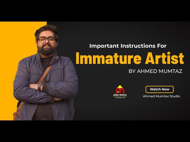 Important Instructions For Immature Artists I Admissions Open 2022 I Ahmed Mumtaz Studio.