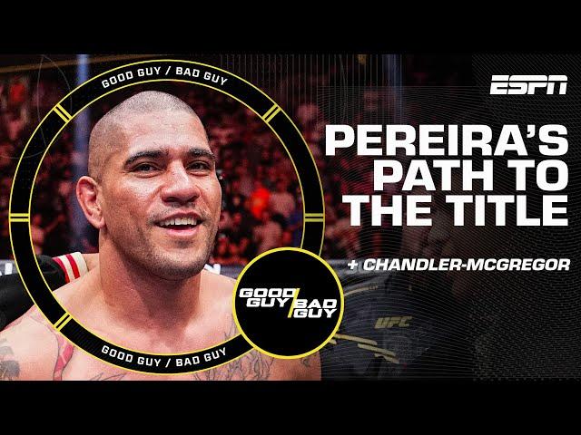 Pereira's path to the heavyweight title + Chandler-McGregor outlook [FULL SHOW] | Good Guy / Bad Guy