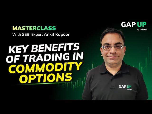 Key Benefits of Trading in Commodity Options by SEBI RA - Ankit Kapoor