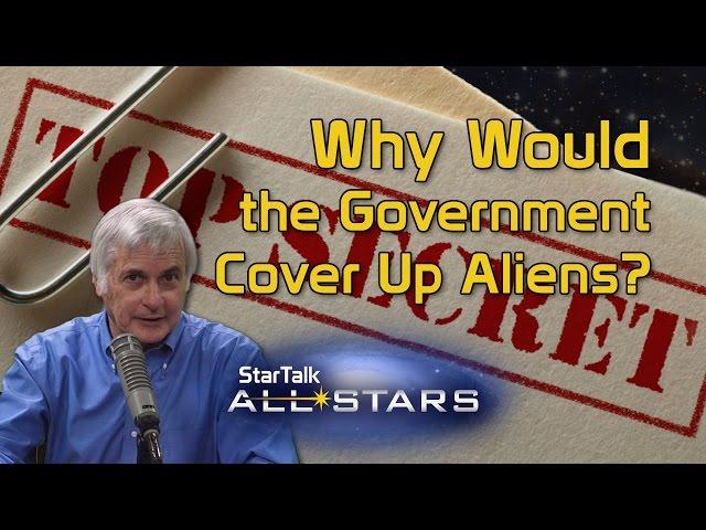 Why Would the Government Cover Up Aliens?