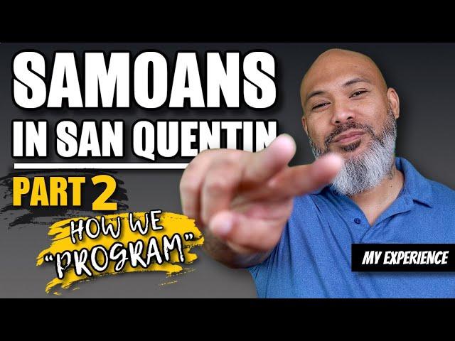 Samoans in San Quentin Prison Part ll | How We Program