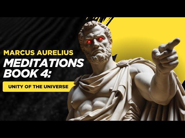 Stoicism: Marcus Aurelius Meditations: Book 4: The Unity Of The Universe